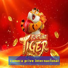 camera prive internacional